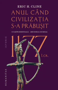 Cărți - 1177 i.Cr.: Anul cand civilizatia s-a prabusit - Eric H. Cline