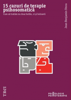 Dezvoltare personală și non-ficțiune - 15 cazuri de terapie psihosomatica - Jean Benjamin Stora