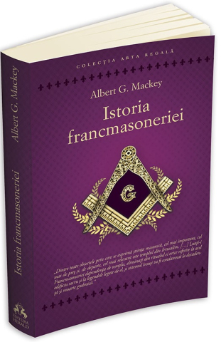 Religie și spiritualitate - Istoria francmasoneriei - Albert G. Mackey
