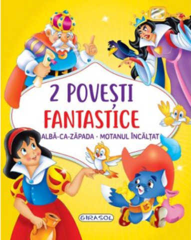Povești și ficțiune pentru copii - 2 Povesti fantastice: Alba-ca-Zapada. Motanul incaltat