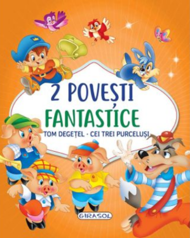 Cărți - 2 Povesti fantastice: Tom Degetel. Cei trei purcelusi