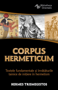 Dezvoltare personală și non-ficțiune - Corpus Hermeticum - Hermes Trismegistos