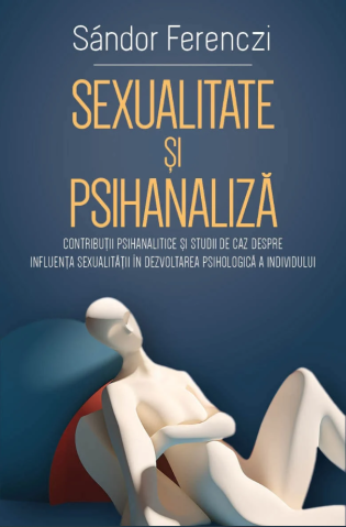 Dezvoltare personală și non-ficțiune - Sexualitate si psihanaliza - Sandor Ferenczi