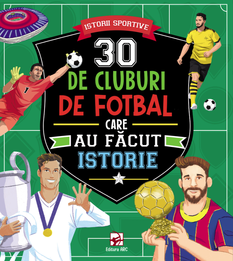 Cărți - 30 de cluburi de fotbal care au facut istorie - Teo Benedetti