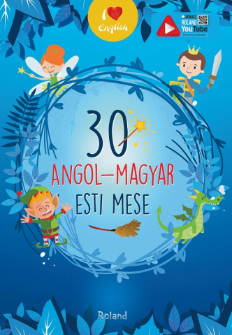 Povești și ficțiune pentru copii - 30 angol-magyar esti mese. 30 povești de seară – volum bilingv maghiar-englez