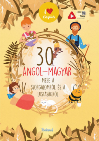 Limbi străine - 30 angol-magyar mese a szorgalomrol es a lustasagrol – Volum bilingv maghiar-englez