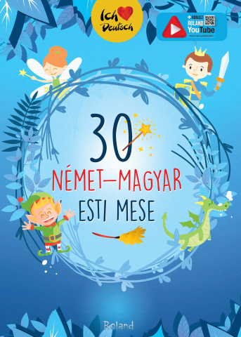 Povești și ficțiune pentru copii - 30 nemet-magyar esti mese. 30 povesti de seara hu-ger