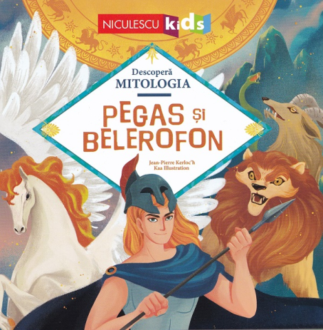 Cărți pentru copii - Pegas si Belerofon - Jean-Pierre Kerloch