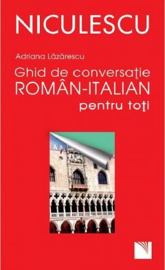 Dicționare și ghiduri de conversație - Ghid de conversatie roman-italian pentru toti - Adriana Lazarescu
