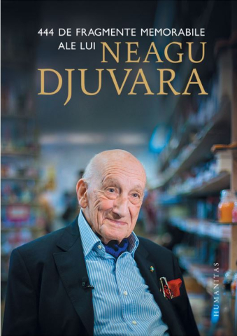 Noutăți Librăria Compas - 444 de fragmente memorabile ale lui Neagu Djuvara - Neagu Djuvara