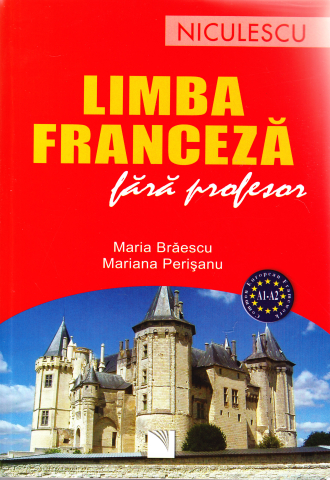 Cărți - Limba franceza fara profesor - Maria Braescu , Mariana Perisanu