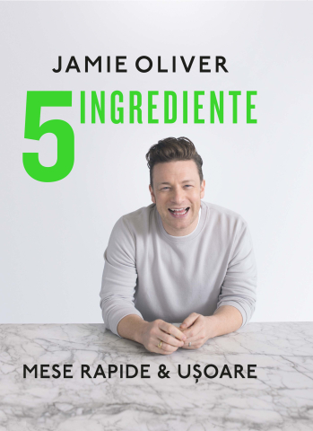 Cărți - 5 Ingrediente. Mese rapide si usoare - Jamie Oliver