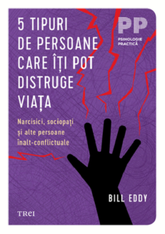 Cărți - 5 tipuri de persoane care iti pot distruge viata - Bill Eddy