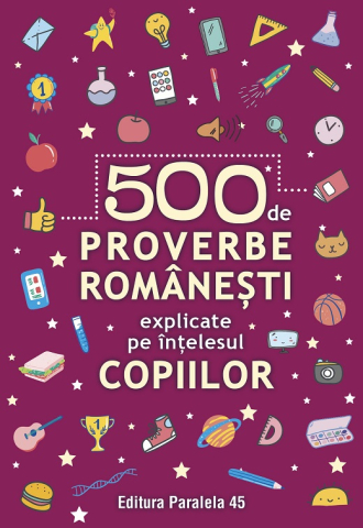 Cărți pentru copii - 500 de proverbe romanesti explicate pe intelesul copiilor