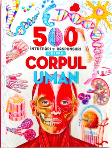 Cărți - 500 intrebari si raspunsuri despre corpul uman