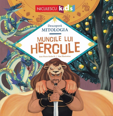 Enciclopedii și atlase pentru copii - Muncile lui Hercule - Jean-Pierre Kerloch