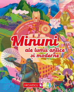 Enciclopedii și atlase pentru copii - Minuni ale lumii antice si moderne - Mia Cassany