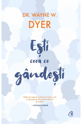 Cărți - Esti ceea ce gandesti - Wayne W. Dyer