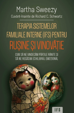 Dezvoltare personală și non-ficțiune - Terapia sistemelor familiale interne (IFS) pentru rusine si vinovatie - Martha Sweezy