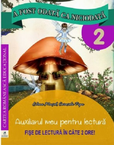Noutăți Librăria Compas - A fost odata ca niciodata clasa a II-a. Auxiliarul meu pentru lectura - Georgiana Gogoescu