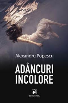 Literatură modernă și contemporană - Adancuri incolore - Alexandru Popescu