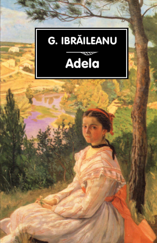 Noutăți Librăria Compas - Adela - Garabet Ibraileanu