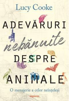 Cărți pentru copii - Adevaruri nebanuite despre animale - Lucy Cooke