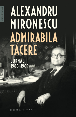 Noutăți Librăria Compas - Admirabila tacere. Jurnal 1968-1969 - Alexandru Mironescu