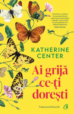 Cărți - Ai grija ce-ti doresti - Katherine Center