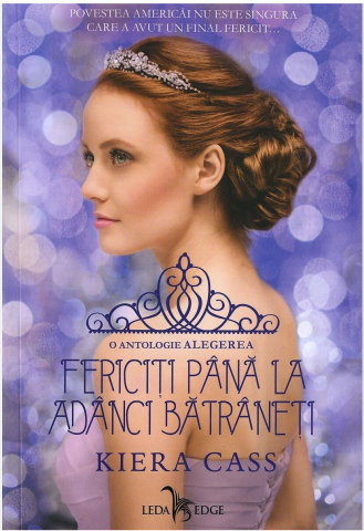Cărți - Fericiti pana la adanci batraneti - Kiera Cass
