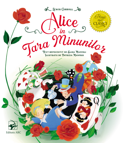 Povești și ficțiune pentru copii - Alice in Tara Minunilor. Primii mei clasici - Lewis Carroll