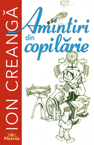 Clasici români și universali - Amintiri din copilarie – Ion Creanga