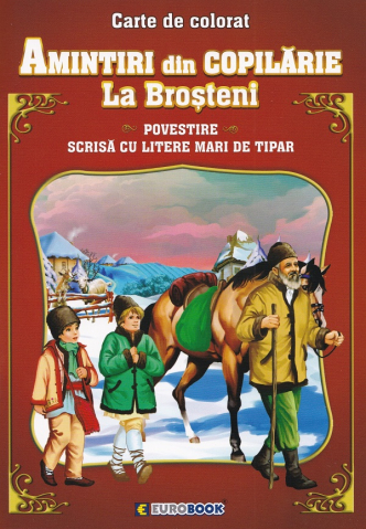 Cărți - Amintiri din copilarie – La brosteni – Carte de colorat
