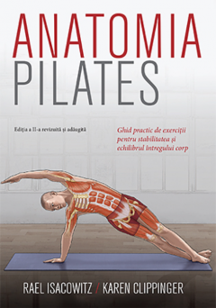Dezvoltare personală și non-ficțiune - Anatomia Pilates - Rael Isacowitz, Karen Clippinger