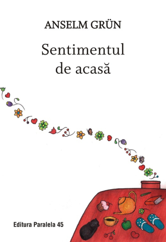 Dezvoltare personală și non-ficțiune - Sentimentul de acasa – Anselm Grun