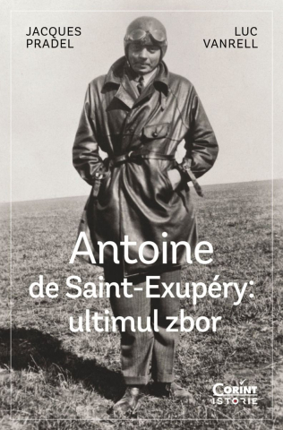 Cărți - Antoine de Saint-Exupery: ultimul zbor - Jacques Pradel, Luc Vanrell
