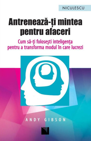 Dezvoltare personală și non-ficțiune - Antreneaza-ti mintea pentru afaceri - Andy Gibson