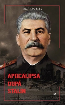 Noutăți Librăria Compas - Apocalipsa dupa Stalin - Gica Manole