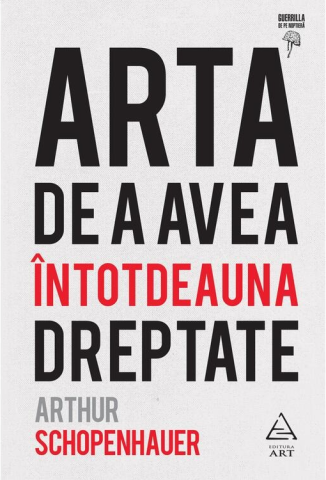 Cărți - Arta de a avea intotdeauna dreptate - Arthur Schopenhauer