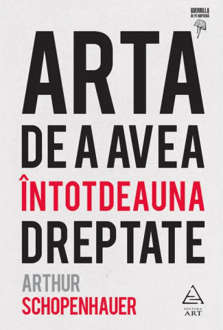 Dezvoltare personală și non-ficțiune - Arta de a avea intotdeauna dreptate - Arthur Schopenhauer