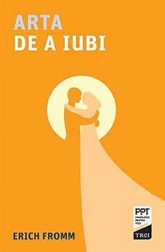 Dezvoltare personală și non-ficțiune - Arta de a iubi - Erich Fromm