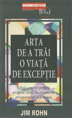 Cărți - Arta de a trai o viata de exceptie - Jim Rohn