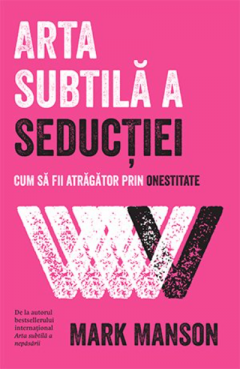 Cărți - Arta subtila a seductiei - Mark Manson