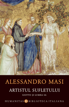 Cărți - Artistul sufletului. Giotto si lumea sa - Alessandro Masi