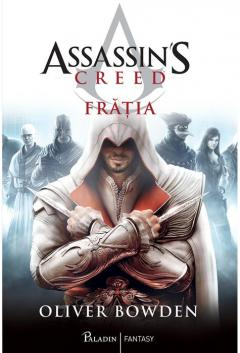Noutăți Librăria Compas - Assassin's Creed 2. Fratia - Oliver Bowden