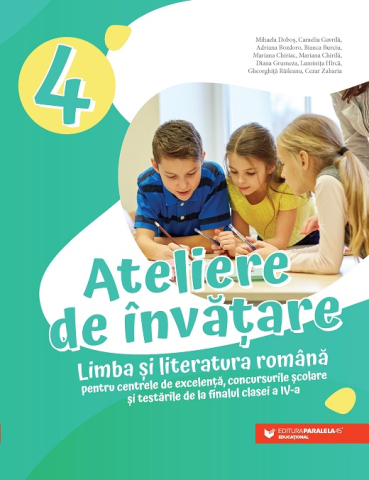 Culegeri și materiale auxiliare - Ateliere de invatare. Limba si literatura romana pentru centrele de excelenta Clasa a IV-a