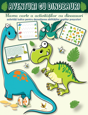 Cărți - Aventuri cu dinozauri – Marea carte a activitatilor cu dinozauri