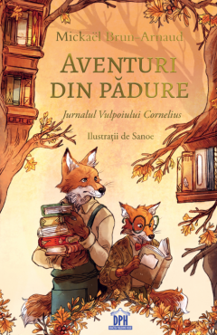 Cărți - Aventuri din padure - Jurnalul Vulpoiului Cornelius - Mickael Brun-Arnaud