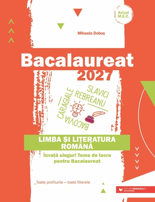 Pregătire Bacalaureat - Bacalaureat 2027 Limba si literatura romana. Toate profilurile toate filierele - Mihaela Dobos