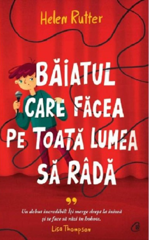 Cărți - Baiatul care facea pe toata lumea sa rada – Helen Rutter